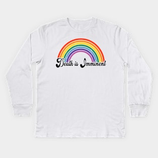 Death is Imminent Rainbow Kids Long Sleeve T-Shirt